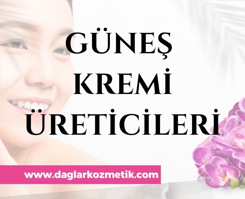 Güneş Kremi Üreticileri