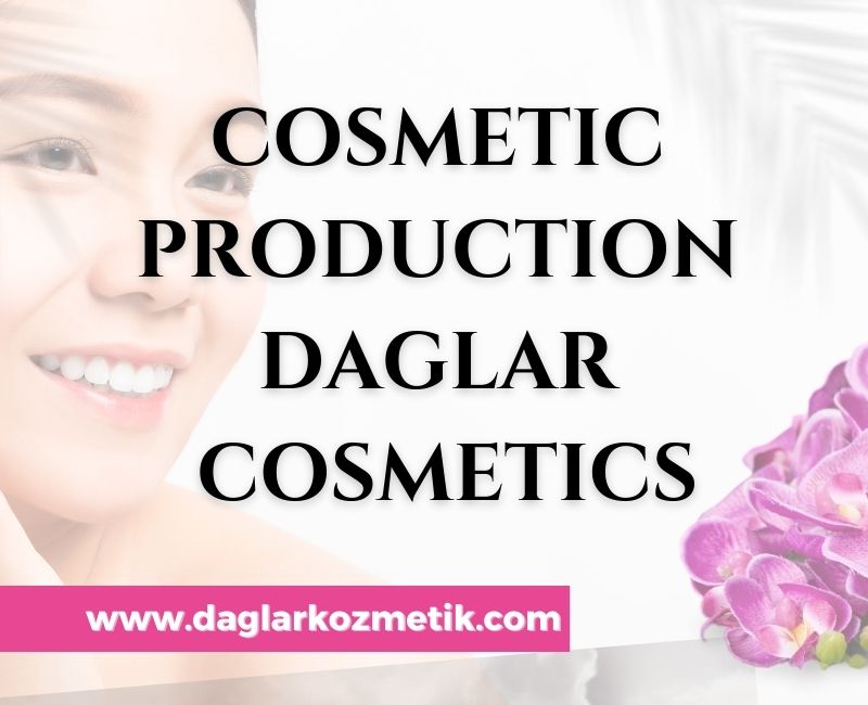 Cosmetic Production Dağlar Cosmetics