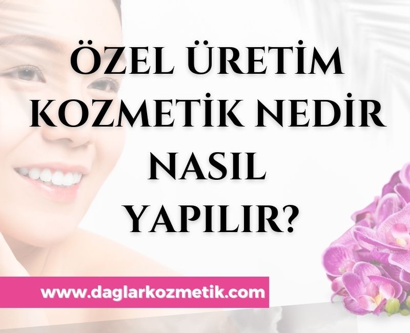 Özel Üretim Kozmetik Nedir ve Nasıl Yapılır?