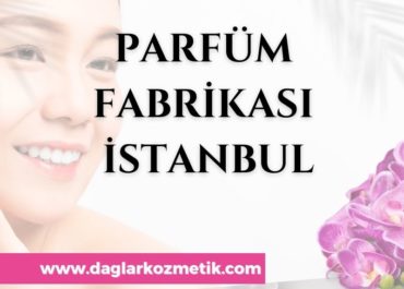 Parfüm Fabrikası İstanbul