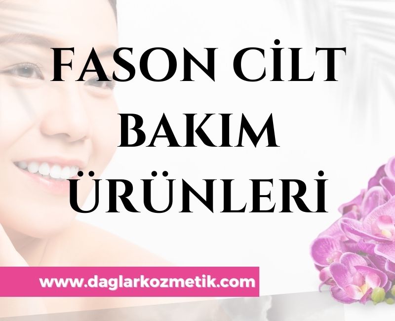 Fason Cilt Bakım Ürünleri