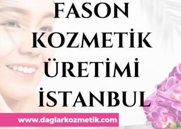 Fason Kozmetik Üretimi İstanbul